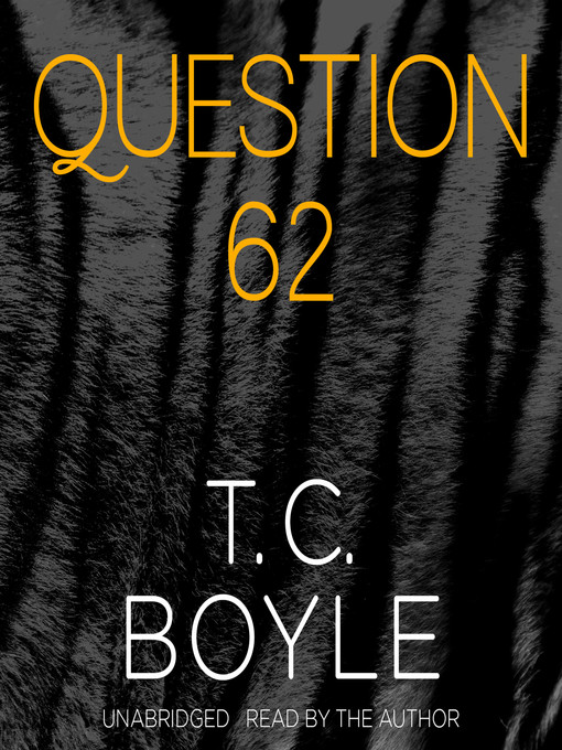 Title details for Question 62 by T. C. Boyle - Available